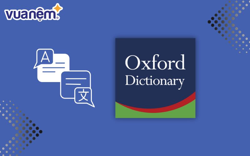 Oxford Dictionary cung cấp nền tảng từ điển Anh – Anh phong phú, đa dạng