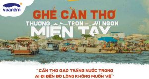 Chơi đâu ăn gì ở Cần Thơ? Tổng hợp A-Z kinh nghiệm du lịch Cần Thơ [updating…]