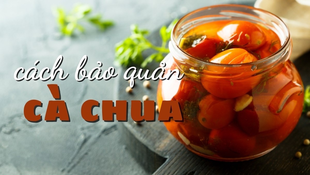 cách bảo quản cà chua để ăn dần