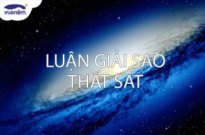 Sao thất sát là gì? Ý nghĩa đặc biệt của sao thất sát trong tử vi