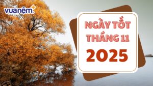 Cập nhật lịch ngày tốt tháng 11 năm 2025 đầy đủ nhất