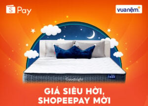 Vua Nệm: Thanh toán Shoppe Pay nhận ngay ưu đãi lên đến 150k