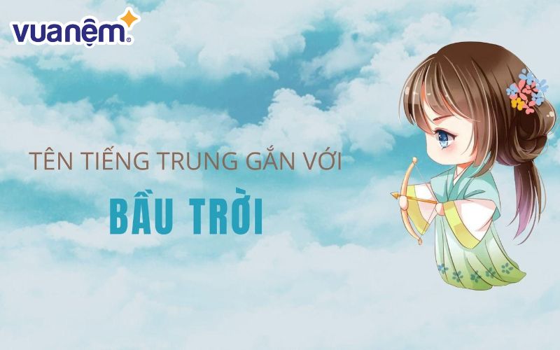 Tên tiếng Hoa gắn liền với thiên nhiên, bầu trời