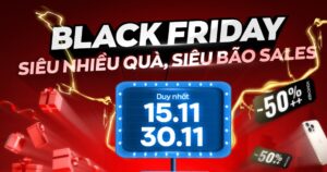 Siêu bão Sale Black Friday – Siêu nhiều quà