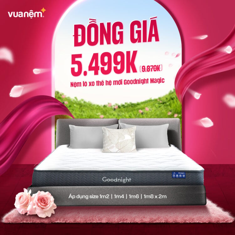 Khuyến mãi 8/3 nệm Goodnight Magic đồng giá 5.499k