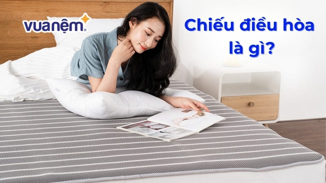 Chiếu điều hòa là gì? Gợi ý top 4 chiếu điều hòa làm mát, êm ái, dễ vệ sinh