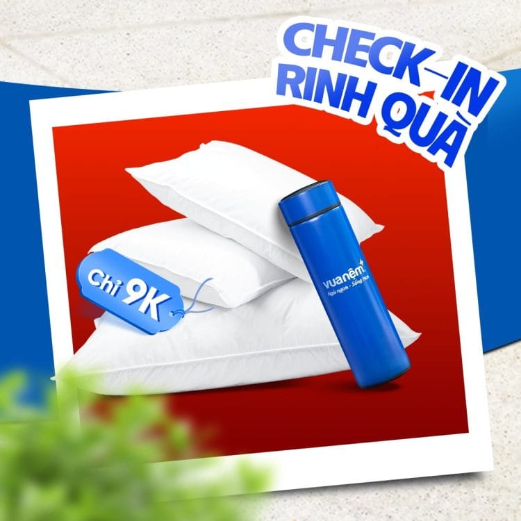 Check-in nhận quà liền tay tại cửa hàng Vua Nệm
