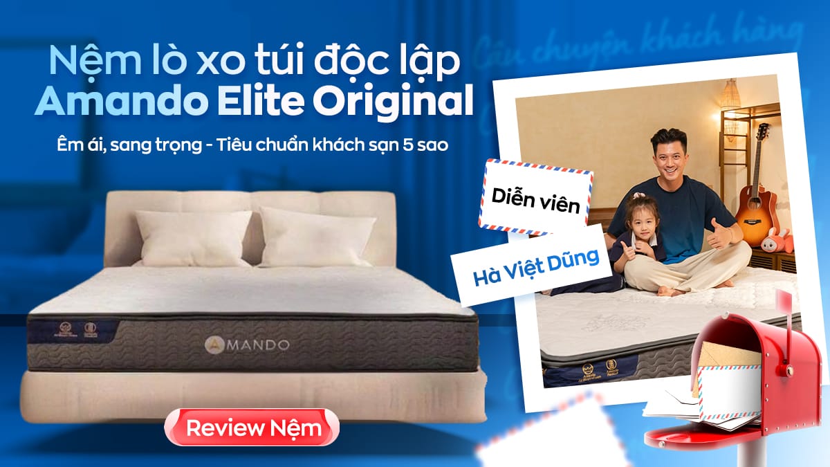 Diễn viên Hà Việt Dũng: Mang trọn giấc ngủ 5 sao về nhà với nệm Amando Elite Original