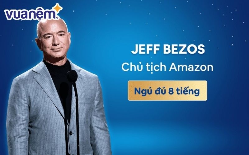 Jeff Bezos cho rằng việc có giấc ngủ đủ 8 tiếng đã giúp ông đưa ra được những quyết định đúng đắn