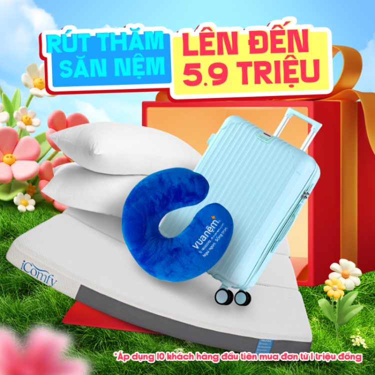 Đặc quyền 10 khách hàng đầu tiên rút thăm săn nệm lên đến 5.9 triệu