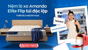 Chọn nệm lò xo Amando Elite Flip nâng cấp giấc ngủ chuẩn gu cùng KOC @nhamomtuyen