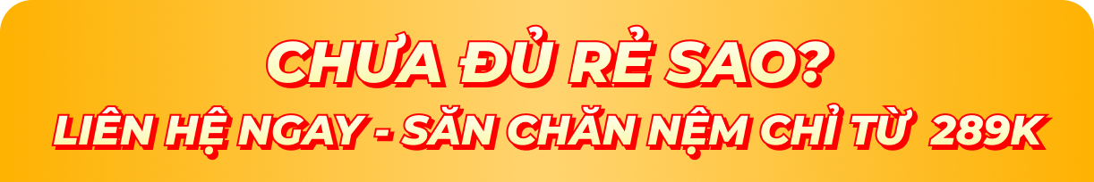 Chưa đủ rẻ sao? Liên hệ ngay — săn chăn nệm chỉ từ 289K