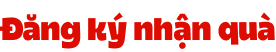 Đăng ký nhận quà