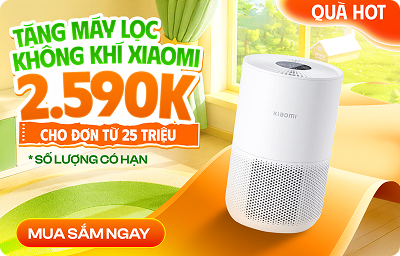Tặng máy lọc không khí Xiaomi 2.590K - cho đơn từ 25 triệu