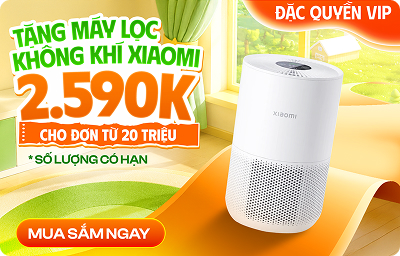 Tặng máy lọc không khí Xiaomi 2.590K - cho đơn từ 20 triệu