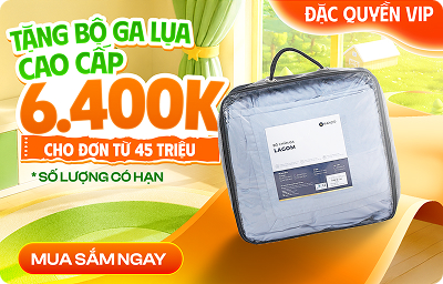Tặng bộ ga lụa cao cấp 6.400K - cho đơn từ 45 triệu