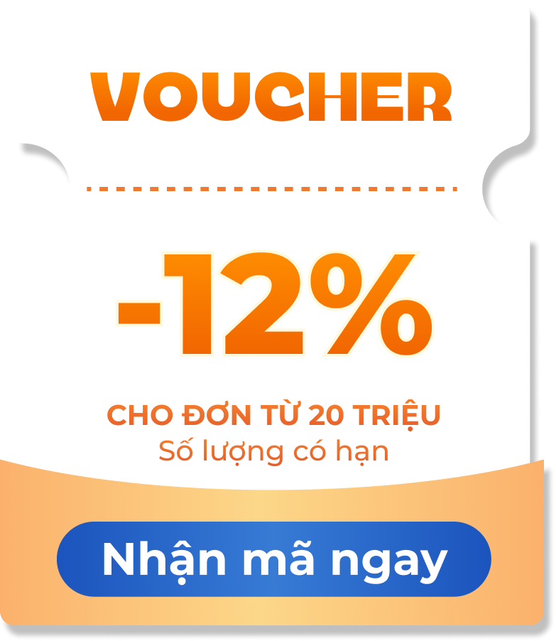 Voucher -12% cho đơn từ 20 triệu