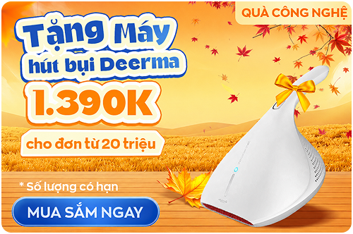 Tặng máy hút bụi Deerma 1.390K - cho đơn từ 20 triệu