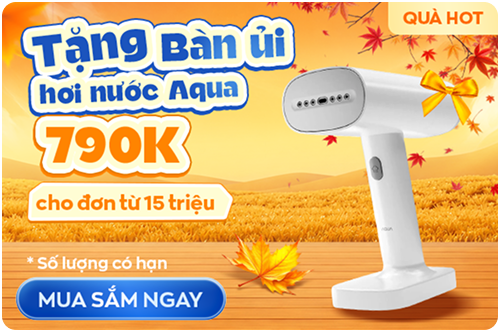 Tặng bàn ủi hơi nước Aqua 790K - cho đơn từ 15 triệu