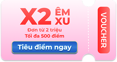 Voucher X2 ÊM XU - Đơn từ 2 triệu
