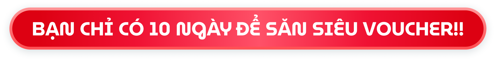 Bạn chỉ có 10 ngày để săn siêu voucher