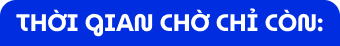 Thời gian chờ chỉ còn