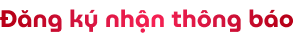 Đăng ký nhận thông báo