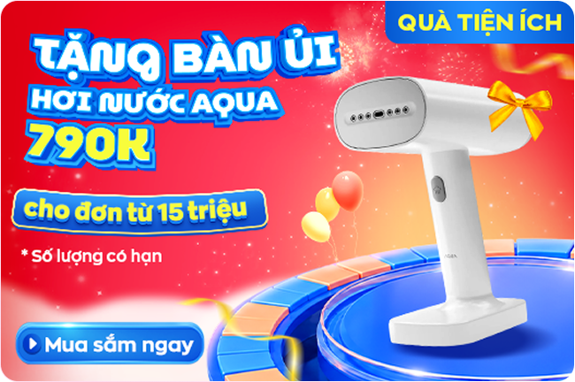 Tặng bàn ủi hơi nước Aqua 790K - cho đơn từ 15 triệu