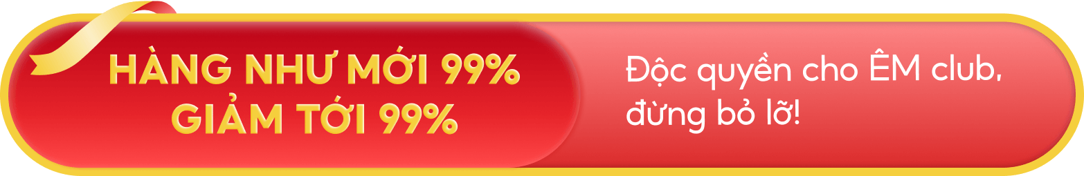 Hàng như mới 99% - Giảm tới 99%