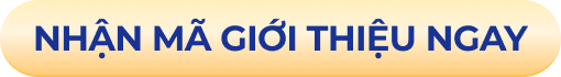 Nhận mã giới thiệu ngay