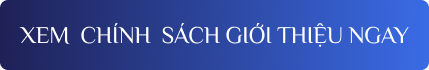 Xem chính sách giới thiệu ngay